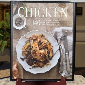 Chicken Cookbook: 140 Recipes to Baste, Braise, Roast Grill & Poach Family Meals